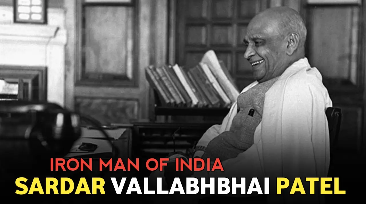 Sardar Vallabhbhai Patel: The Iron Man of Unified India